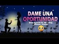 Dame una oportunidad 🥺❤️ Mc J Rap Ft. Elias Ayaviri &amp; Dezear, Kuzco ❣️🥺 Rap para declararce