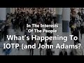 What’s Happening To IOTP (and John Adams) ?