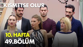 Kısmetse Olur 10 Hafta 49 Bölüm - Full Bölüm