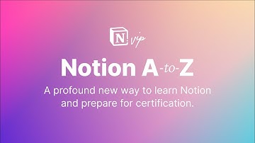 Notion A-to-Z Preview: A New Era of Notion Education