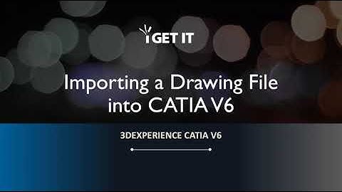 Importing a Drawing File into 3DEXPERIENCE CATIA