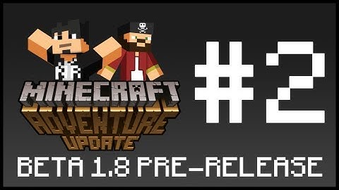 Minecraft Beta 1.8 Pre-release! WE SHOW EVERYTHING. Part 2