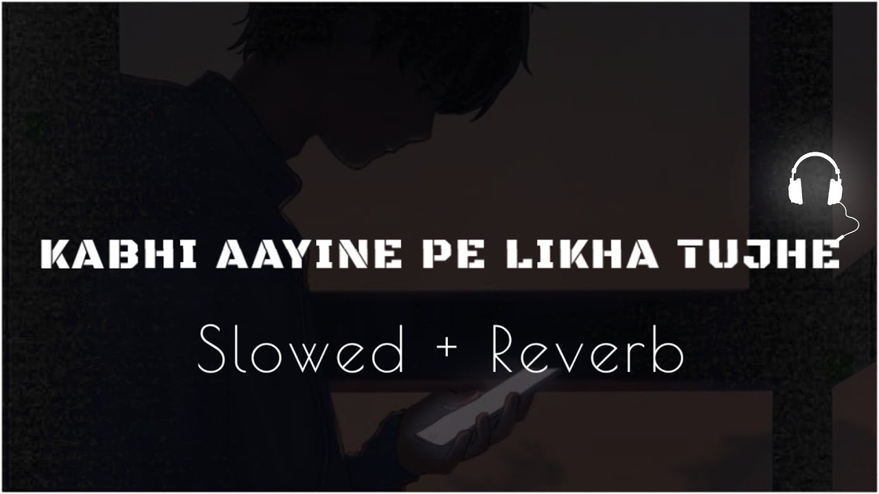 Kabhi aayine pe likha tujhe  slowed  reverb  hate story 2  kk  slowandreverb  viral  trending