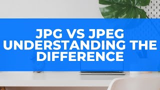 Jpg vs jpeg the most common image file format