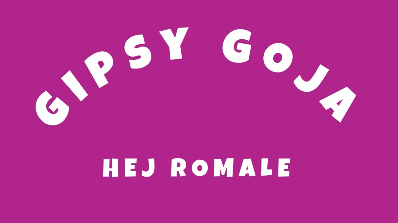 Gipsy Goja - Hej Romale