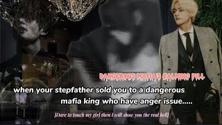 |Taehyung ff|your stepfather sold you to a dangerous mafia king, who have anger issue... (1/)