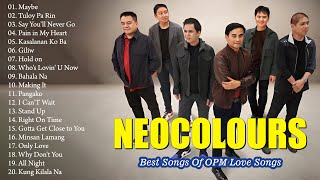 Neocolours - NONSTOP Collection Songs OPM Tagalog Love Songs Playlist - Greatest Hits Full Album