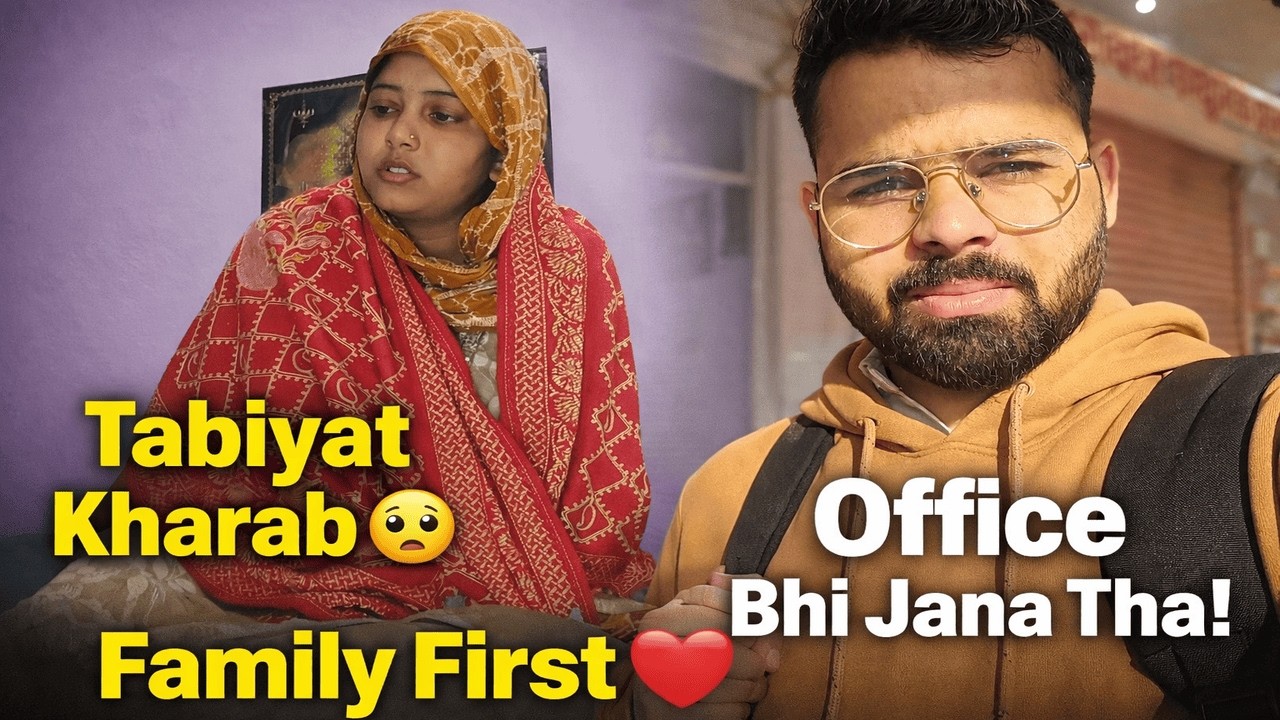 Wife Ki Tabiyat Kharab 😔 | Office Bhi Jana Tha | Real Family Vlog