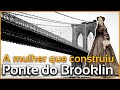 A Verdadeira história por trás da construção da ponte do Brooklyn - História das Estruturas