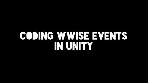 CODING WWWISE EVENTS IN UNITY