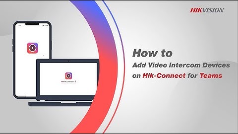 How to Add Video Intercom Devices on Hik-Connect For Teams
