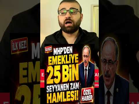 MHP'DEN EMEKLİYE 25 BİN TL SEYYANEN ZAM HAMLESİ!