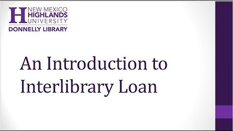 An Introduction to Interlibrary Loan