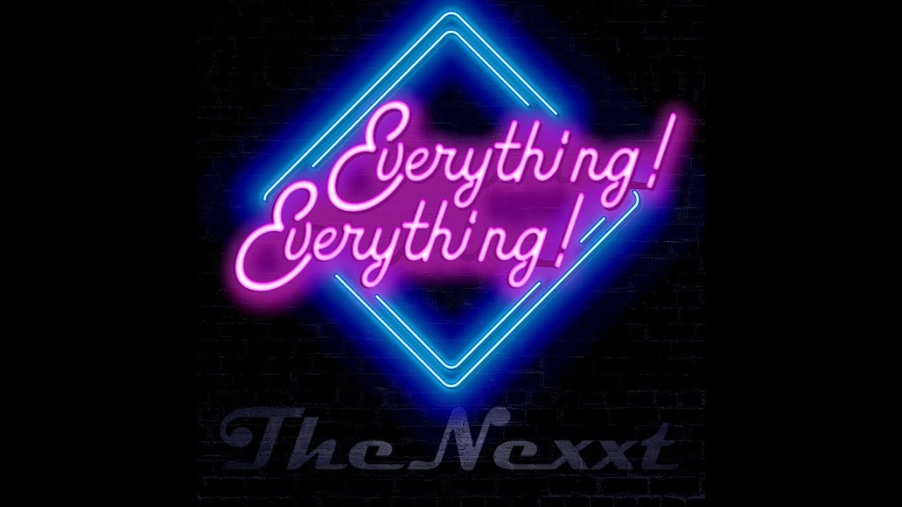Watch Everything! Everything!- The Nexxt (Official Video) on YouTube Watch Everything! Everything!- The Nexxt (Official Video) on YouTube