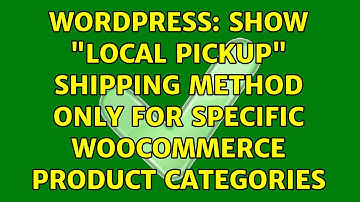 Wordpress: Show "Local Pickup" shipping method only for specific Woocommerce product categories