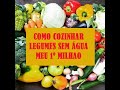 Como cozinhar legumes sem água