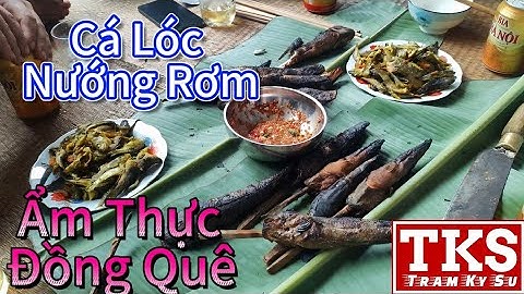 Món ngon vùng quê Cá Lóc nướng rơm ngon mê ly - Ẩm thực đồng quê Việt Nam