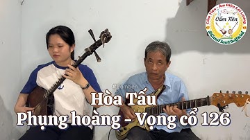 Màn hòa tấu 12 câu phụng hoàng và Vọng cổ 126 - Cẩm Tiên Đàn Sến & Văn Lượm Đàn Guitar Cổ