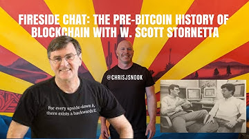 Fireside Chat: Chris J Snook & W. Scott Stornetta (Co-Inventor of the Blockchain 1991)