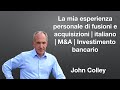 La mia esperienza personale di fusioni e acquisizioni | italiano | M&amp;A | Investimento bancario
