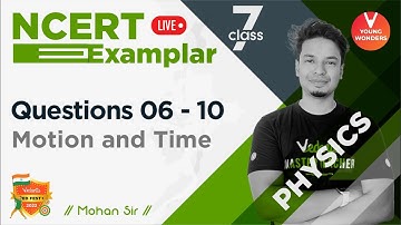 Motion and Time | Questions 06-10 | NCERT Exemplar Series Class 7 | Science Chapter 13 | Mohan Sir