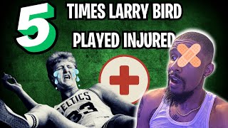 FOOLISH? 5 Times Larry Bird Played Through Being Injured