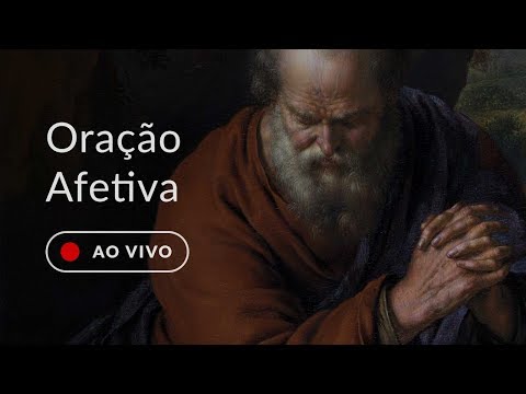 Oração afetiva: o terceiro grau da oração