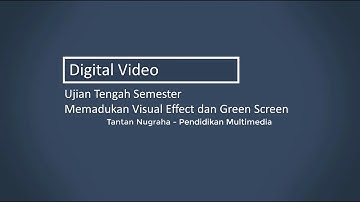 Digital Video || Ujian Tengah Semester Memadukan Visual Effect dan Green Screen