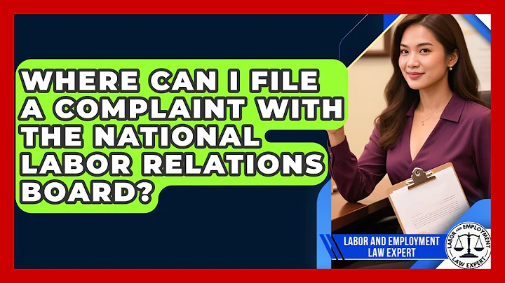 Where Can I File a Complaint With the National Labor Relations Board?