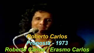 Roberto Carlos 1973 Proposta (Letra)