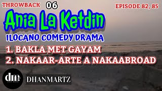 ILOCANO COMEDY | BAKLA MET GAYAM | NAKAAR-ARTI A NAKA-ABROAD | ANIA LA KETDIN 82&85 | THROWBACK 06