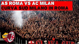 ULTRAS Curva Sud Milano in Roma | AS Roma vs AC Milan 1-2 | 01-09-2023