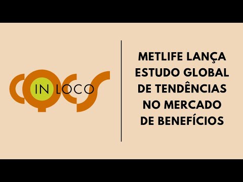 MetLife lança estudo global de tendências no mercado de benefícios
