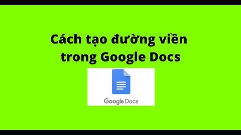 Cách tạo đường viền trong Google Docs