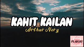 Arthur Nery - KAHIT KAILAN (Lyrics)