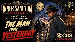 Inner Sanctum Mysteries – The Man From Yesterday – CBS Radio Drama