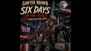 Sawyer Brown - Six Days On The Road (Riper Techno Billy Remix) Cover