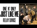 【リレーダンス】ONE N&#39; ONLY/“JUST LIKE ME”  RELAY DANCE
