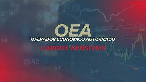 OEA   OPERADOR ECONÔMICO AUTORIZADO CARGOS SENSÍVEIS