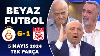 Beyaz Futbol 5 Mayıs 2024 Tek Parça / Galatasaray 61 Sivasspor