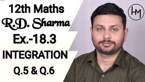 Rd Sharma Integration l Ex.-18.3 Q.5 & Q.6 l Solutions of chapter 18 class12 maths By Himanshu Sir