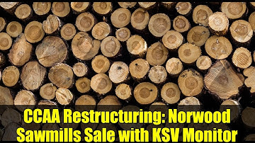 CCAA Restructuring: Norwood Sawmills Sale with KSV Monitor