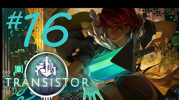 Simon Plays: Transistor (Limiters Challenge run) Part 16