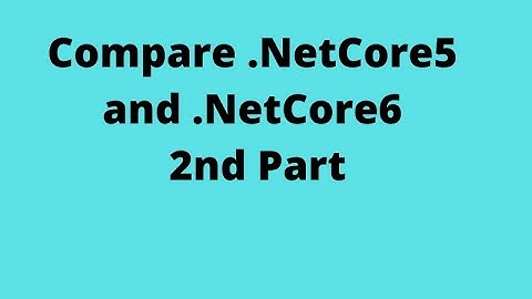 Part4 Compare .NET 5 and  .NET 6 2nd Part