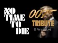 No Time To Die (A 25 Film Tribute to 007: James Bond)