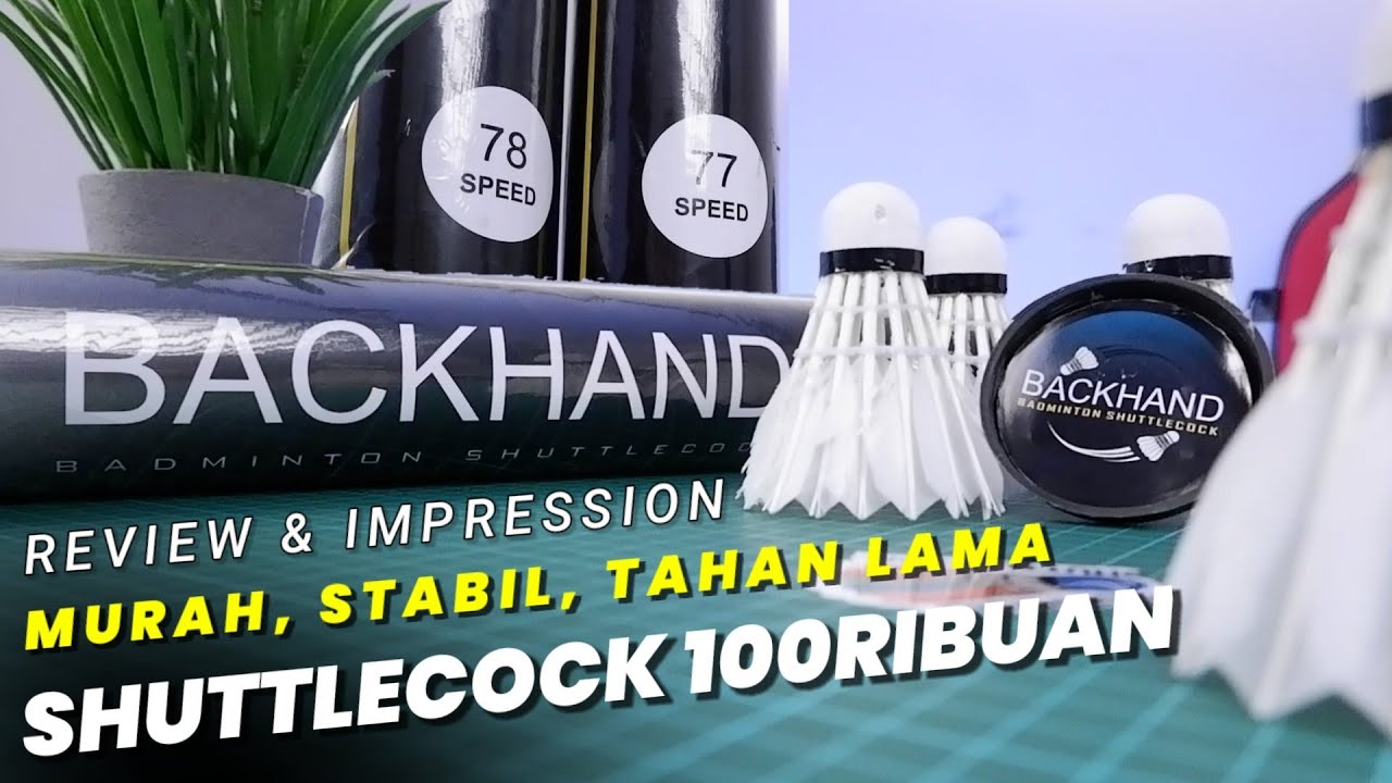 Review & Impression Shuttlecock Harga 100ribuan BACKHAND SHUTTLECOCK