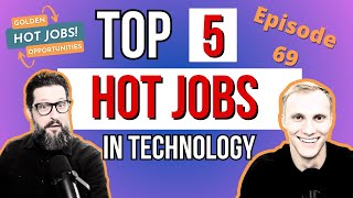 Golden Opportunities - Hottest Jobs in Technology - Episode 69