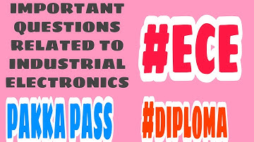 IMPORTANT QUESTIONS RELATED TO INDUSTRIAL ELECTRONICS FOR ECE DIPLOMA FINAL YEAR STUDENTS || #IE