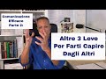 Comunicazione Efficace: Altre 3 Leve Per Farti Capire Dagli Altri