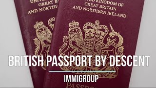 British passport by descent – Get your first UK Passport